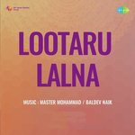 Lootaru Lalna - Ahmed Dilawar Song Download